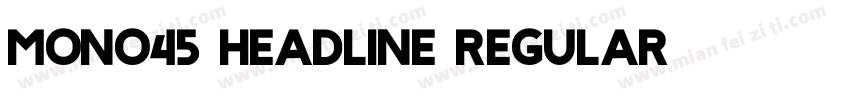 Mono45 Headline Regular字体转换